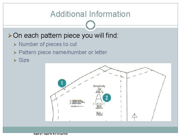 Additional Information Ø On each pattern piece you will find: Ø Ø Ø Number