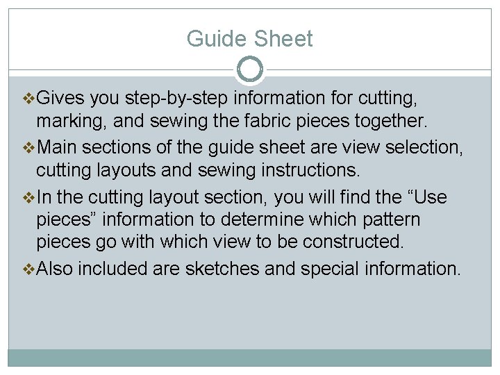Guide Sheet v. Gives you step-by-step information for cutting, marking, and sewing the fabric