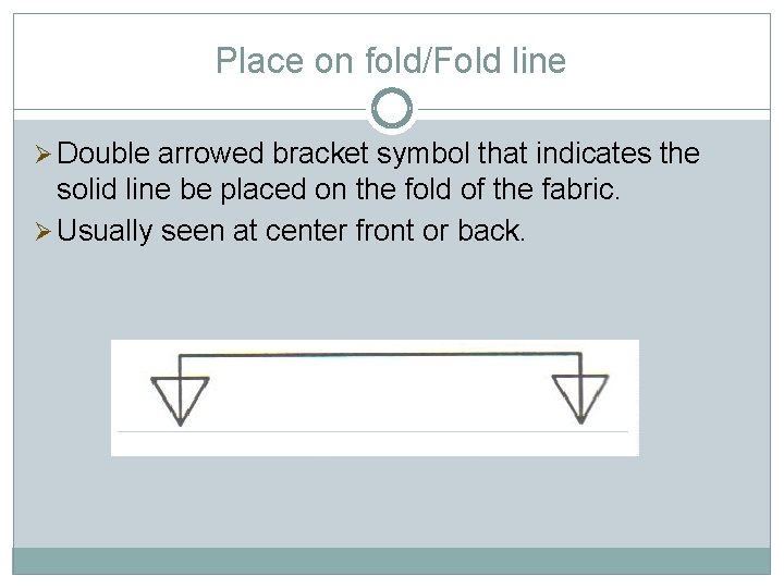 Place on fold/Fold line Ø Double arrowed bracket symbol that indicates the solid line