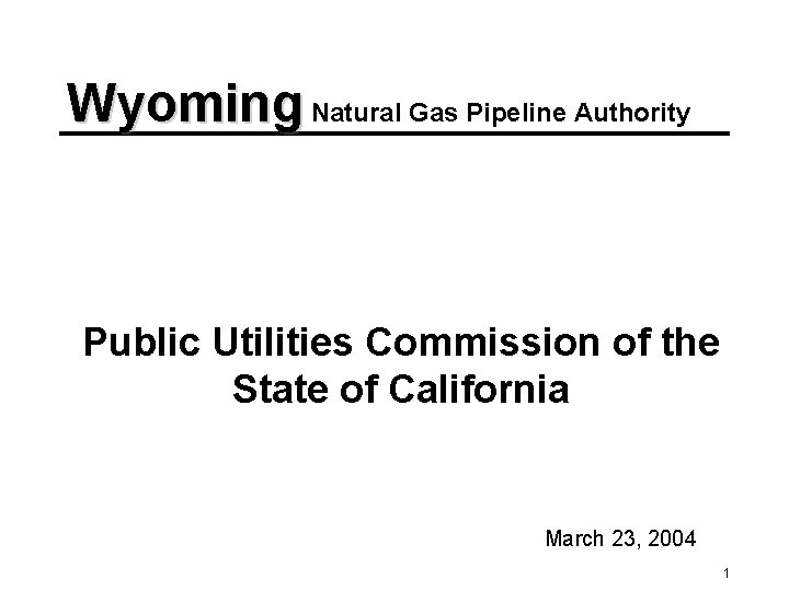 Wyoming Natural Gas Pipeline Authority Public Utilities Commission of the State of California March