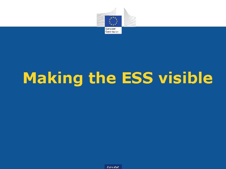 Making the ESS visible Eurostat 