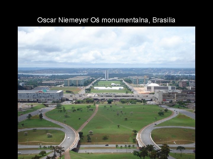 Oscar Niemeyer Oś monumentalna, Brasilia 