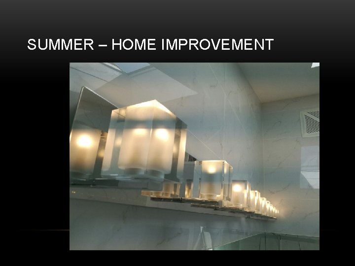 SUMMER – HOME IMPROVEMENT 