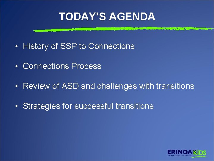 TODAY’S AGENDA • History of SSP to Connections • Connections Process • Review of