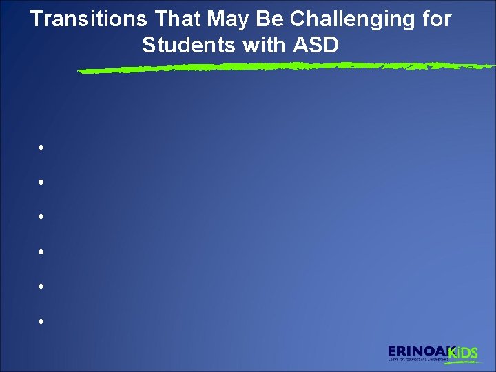 Transitions That May Be Challenging for Students with ASD • • • 