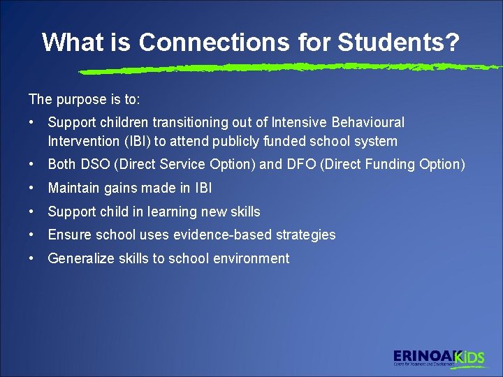 What is Connections for Students? The purpose is to: • Support children transitioning out