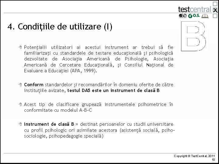 4. Condițiile de utilizare (I) 8 Potenţialii utilizatori ai acestui instrument ar trebui să