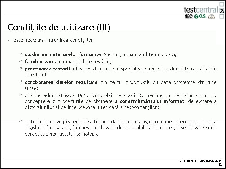 Condițiile de utilizare (III) - este necesară întrunirea condițiilor: 8 8 8 studierea materialelor