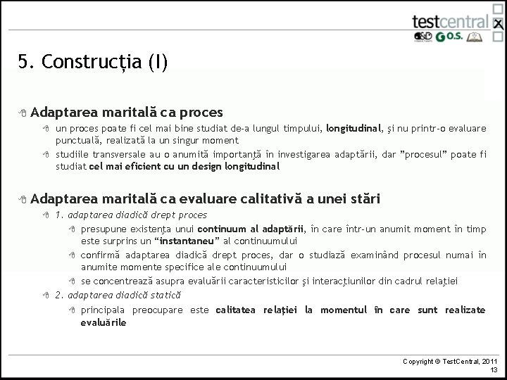 5. Construcția (I) 8 Adaptarea maritală ca proces 8 un proces poate fi cel