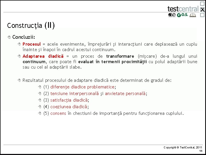 Construcția (II) 8 Concluzii: 8 8 8 Procesul = acele evenimente, împrejurări şi interacţiuni