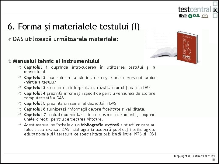 6. Forma și materialele testului (I) 8 DAS 8 utilizează următoarele materiale: Manualul tehnic