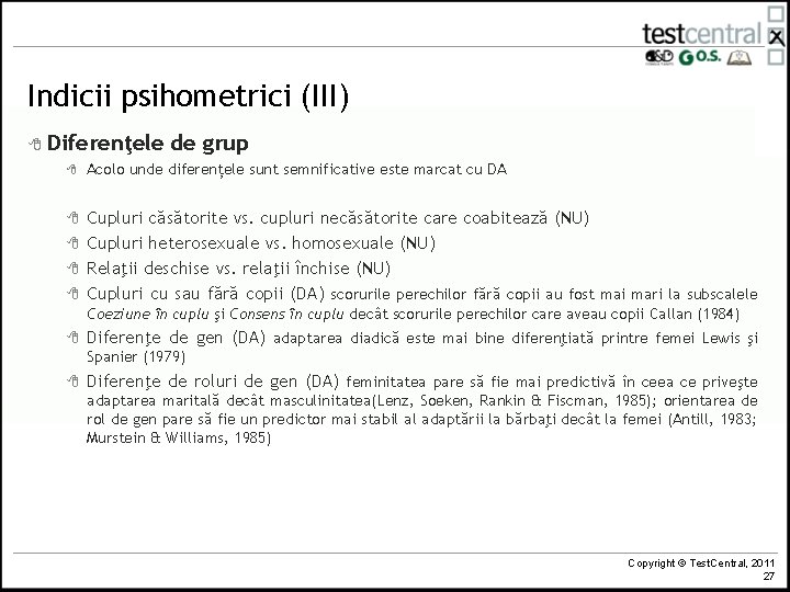 Indicii psihometrici (III) 8 Diferenţele de grup 8 Acolo unde diferențele sunt semnificative este