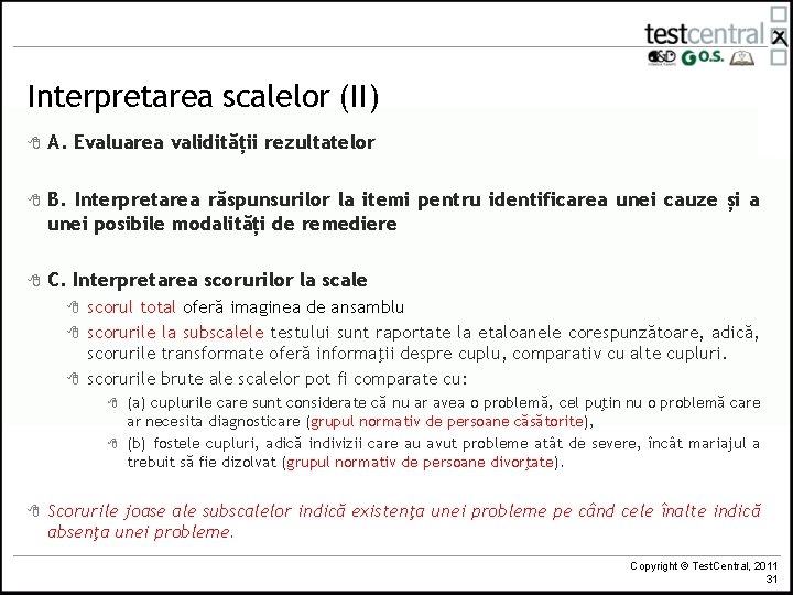 Interpretarea scalelor (II) 8 A. Evaluarea validității rezultatelor 8 B. Interpretarea răspunsurilor la itemi