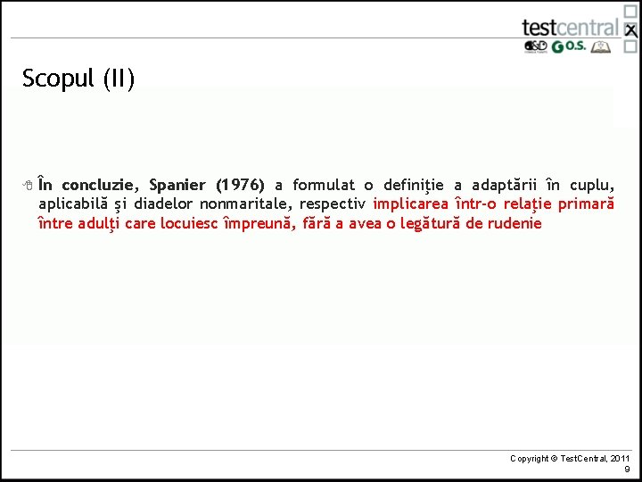 Scopul (II) 8 În concluzie, Spanier (1976) a formulat o definiţie a adaptării în