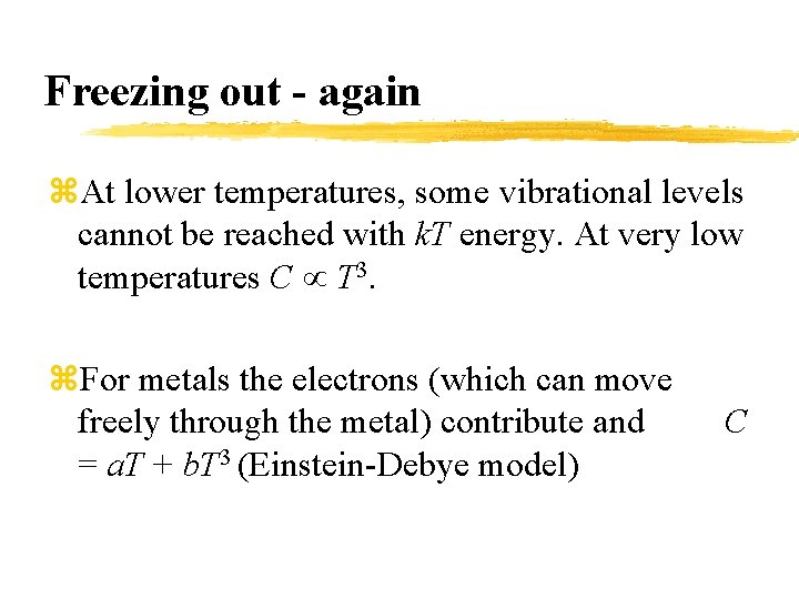 Freezing out - again z. At lower temperatures, some vibrational levels cannot be reached