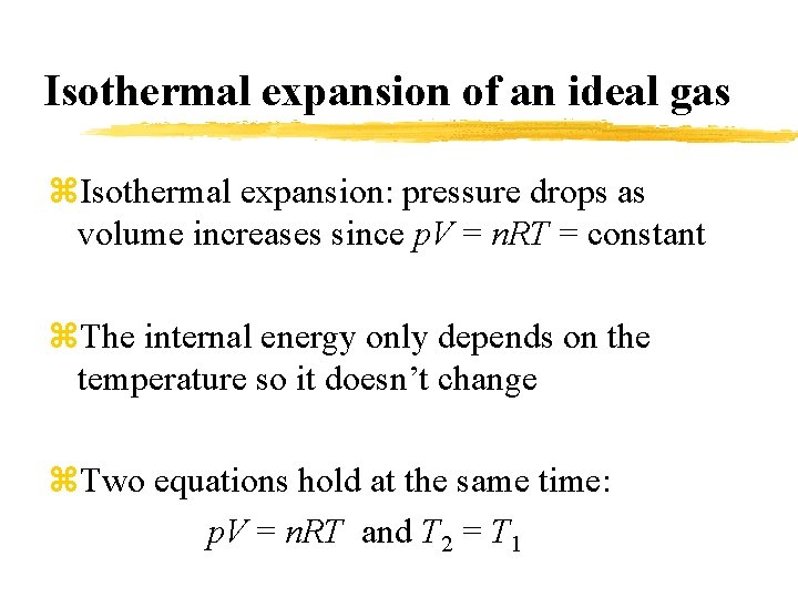 Isothermal expansion of an ideal gas z. Isothermal expansion: pressure drops as volume increases