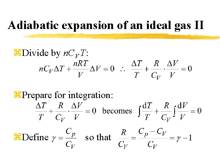 Adiabatic expansion of an ideal gas II z. Divide by n. CV T: z.
