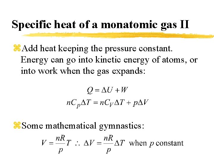 Specific heat of a monatomic gas II z. Add heat keeping the pressure constant.