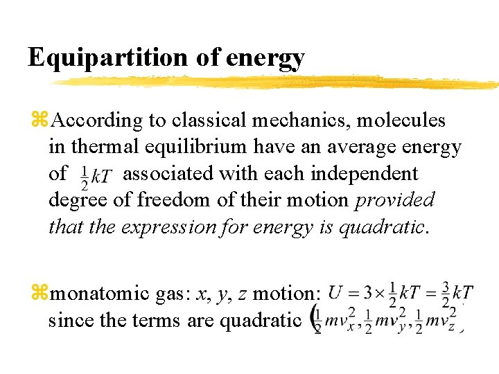Equipartition of energy z. According to classical mechanics, molecules in thermal equilibrium have an