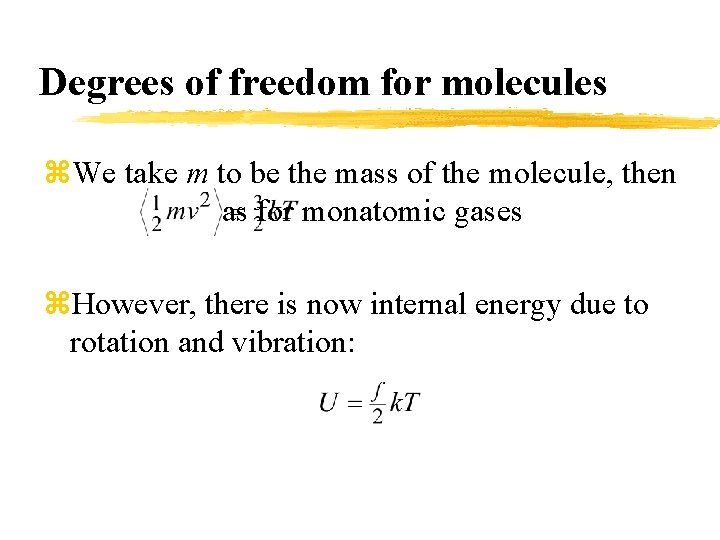 Degrees of freedom for molecules z. We take m to be the mass of