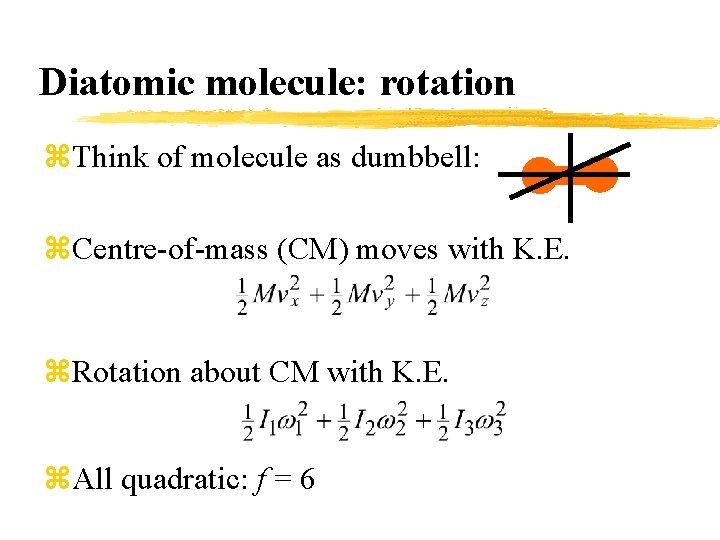 Diatomic molecule: rotation z. Think of molecule as dumbbell: z. Centre-of-mass (CM) moves with