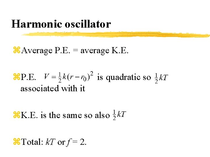 Harmonic oscillator z. Average P. E. = average K. E. z. P. E. associated