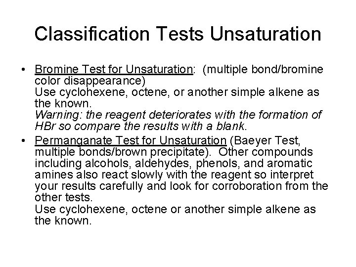 Classification Tests Unsaturation • Bromine Test for Unsaturation: (multiple bond/bromine color disappearance) Use cyclohexene,