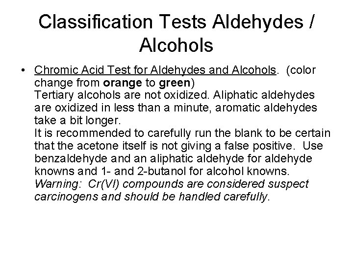 Classification Tests Aldehydes / Alcohols • Chromic Acid Test for Aldehydes and Alcohols. (color