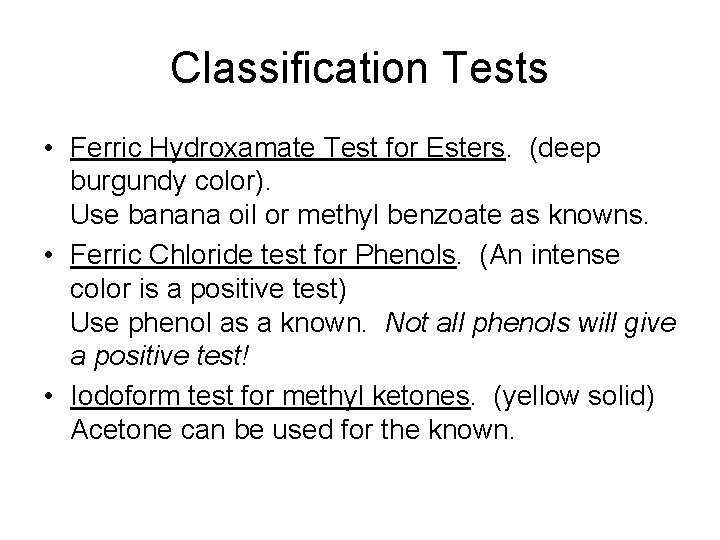 Classification Tests • Ferric Hydroxamate Test for Esters. (deep burgundy color). Use banana oil