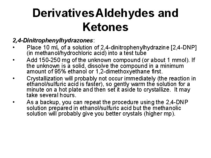 Derivatives. Aldehydes and Ketones 2, 4 -Dinitrophenylhydrazones: • Place 10 m. L of a