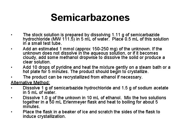 Semicarbazones • The stock solution is prepared by dissolving 1. 11 g of semicarbazide