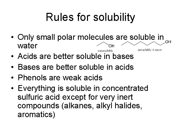 Rules for solubility • Only small polar molecules are soluble in water • Acids