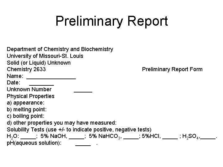 Preliminary Report Department of Chemistry and Biochemistry University of Missouri-St. Louis Solid (or Liquid)