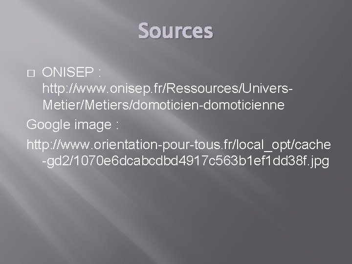 Sources ONISEP : http: //www. onisep. fr/Ressources/Univers. Metier/Metiers/domoticien-domoticienne Google image : http: //www. orientation-pour-tous.