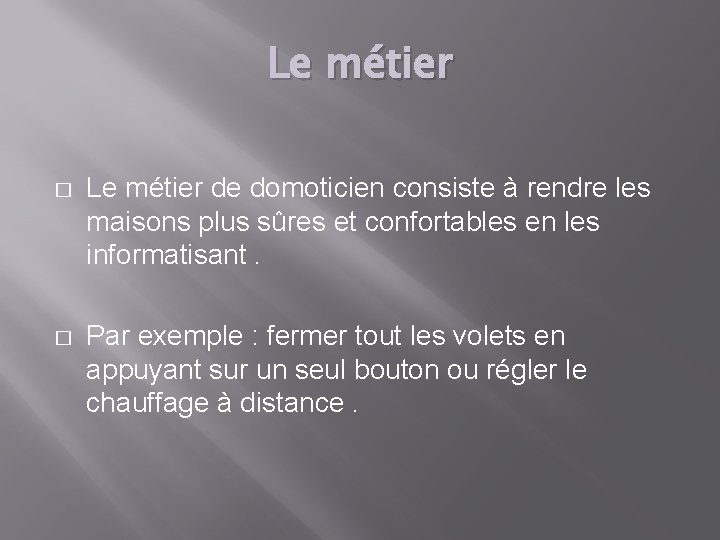 Le métier � Le métier de domoticien consiste à rendre les maisons plus sûres