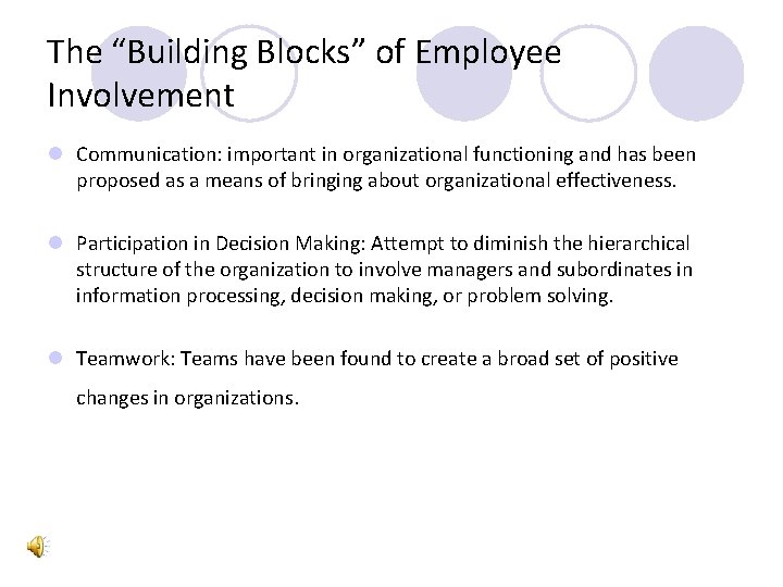 The “Building Blocks” of Employee Involvement l Communication: important in organizational functioning and has
