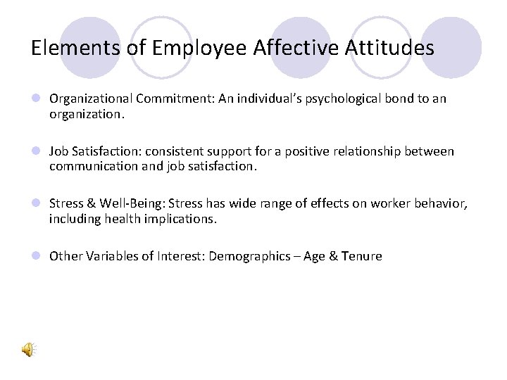 Elements of Employee Affective Attitudes l Organizational Commitment: An individual’s psychological bond to an