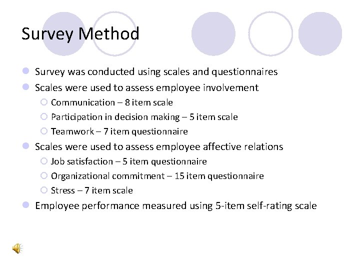 Survey Method l Survey was conducted using scales and questionnaires l Scales were used