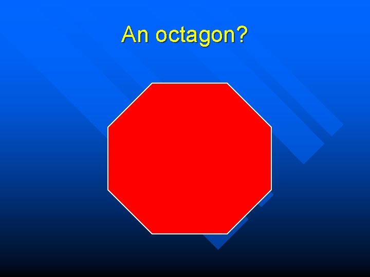 An octagon? 