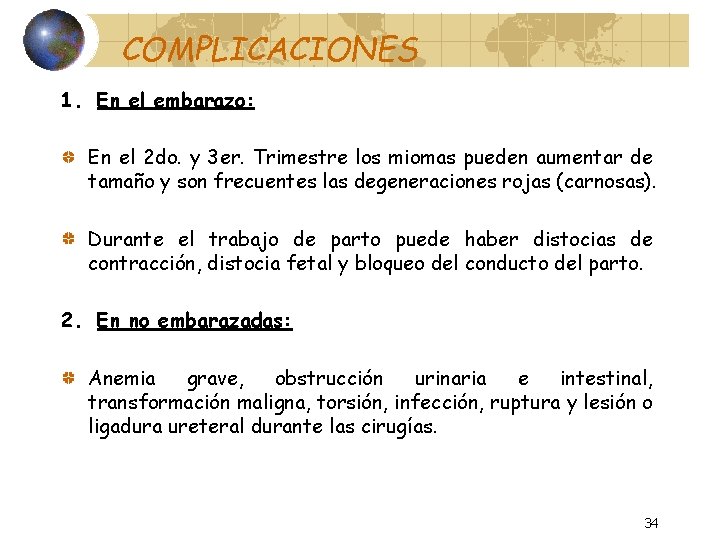 COMPLICACIONES 1. En el embarazo: En el 2 do. y 3 er. Trimestre los