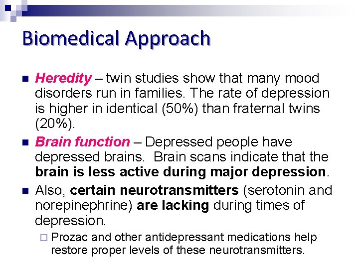 Biomedical Approach n n n Heredity – twin studies show that many mood disorders