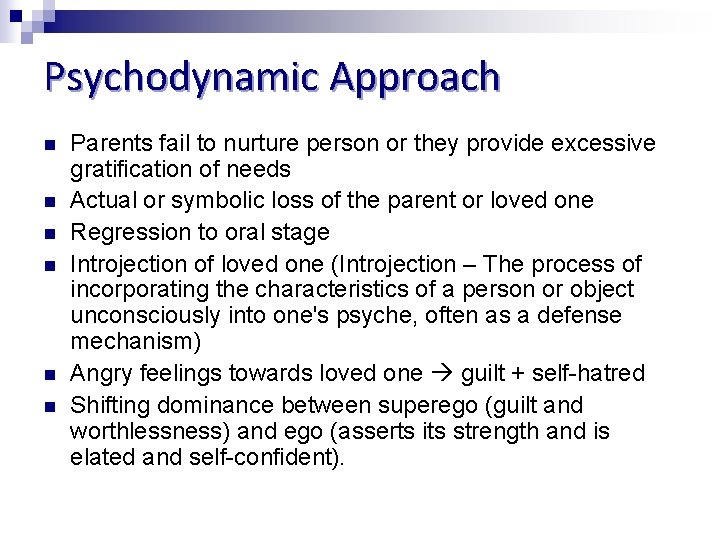 Psychodynamic Approach n n n Parents fail to nurture person or they provide excessive