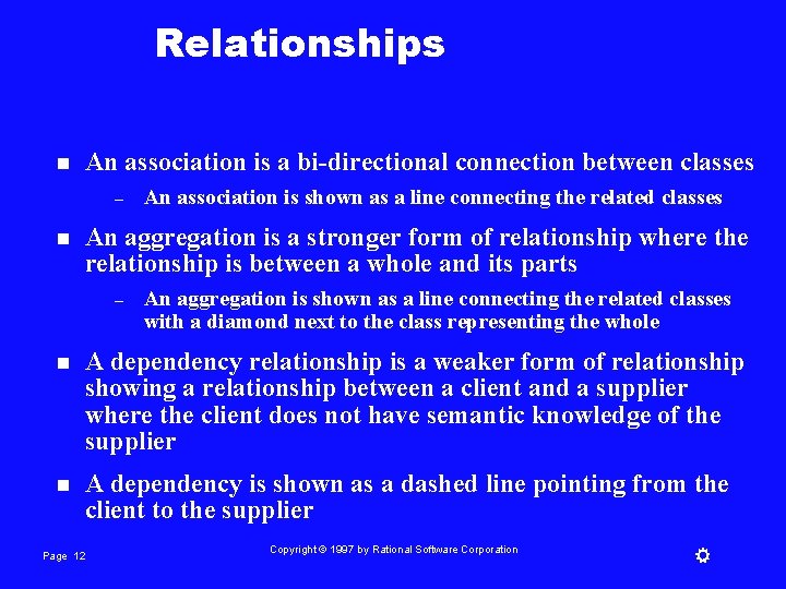 Relationships n An association is a bi-directional connection between classes – n An association