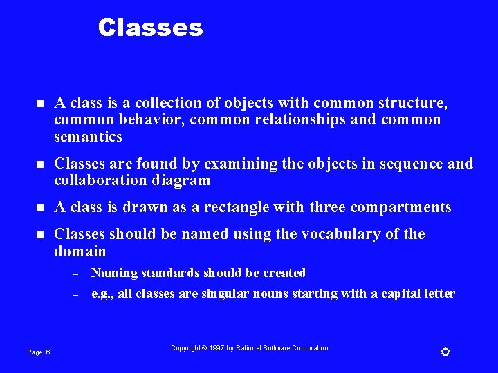 Classes n A class is a collection of objects with common structure, common behavior,