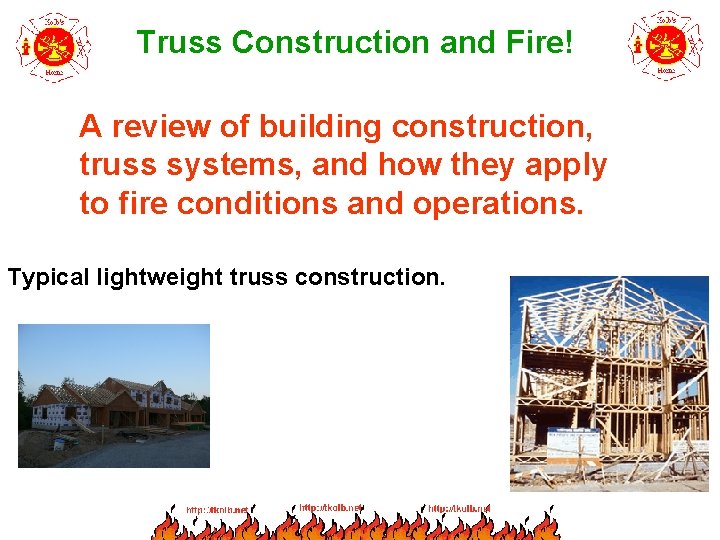 Truss Construction and Fire! A review of building construction, truss systems, and how they