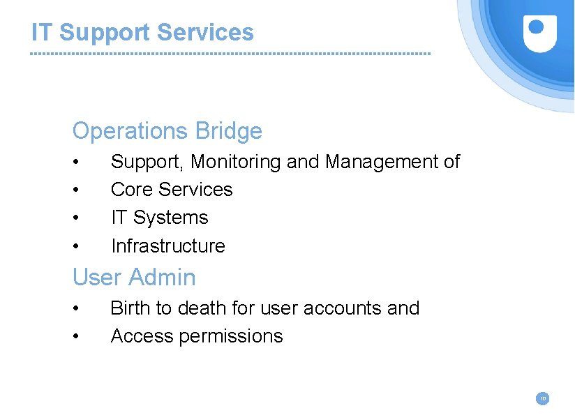 IT Support Services Operations Bridge • • Support, Monitoring and Management of Core Services