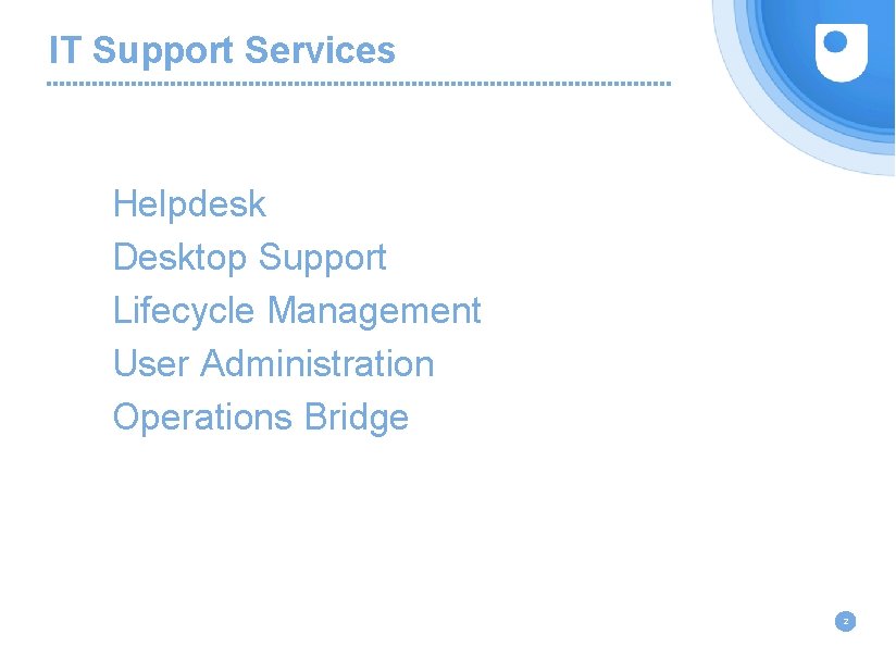 IT Support Services Helpdesk Desktop Support Lifecycle Management User Administration Operations Bridge 2 