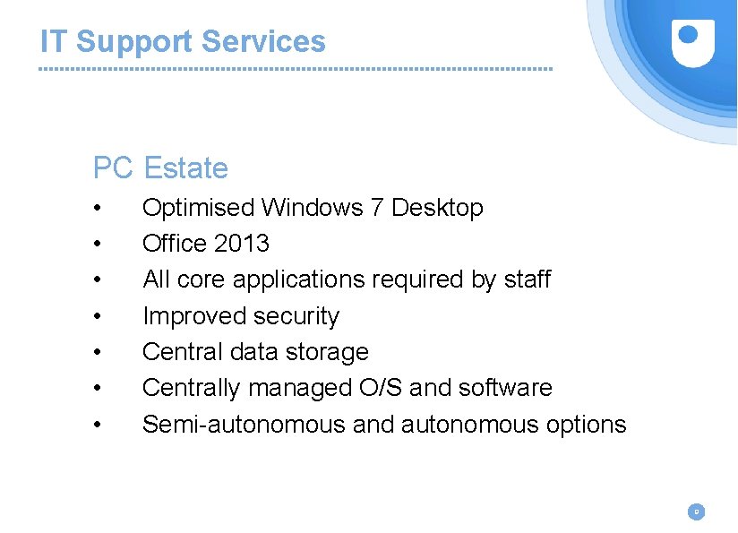 IT Support Services PC Estate • • Optimised Windows 7 Desktop Office 2013 All