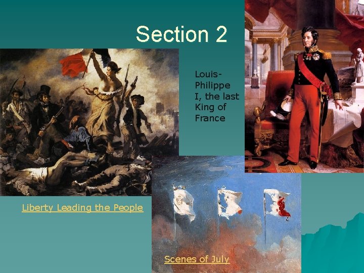 Section 2 Louis. Philippe I, the last King of France Liberty Leading the People