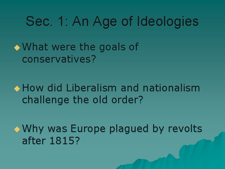 Sec. 1: An Age of Ideologies u What were the goals of conservatives? u